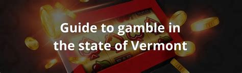 vermont online casino|Vermont Casinos: Online Casinos in VT & Gambling Guide.